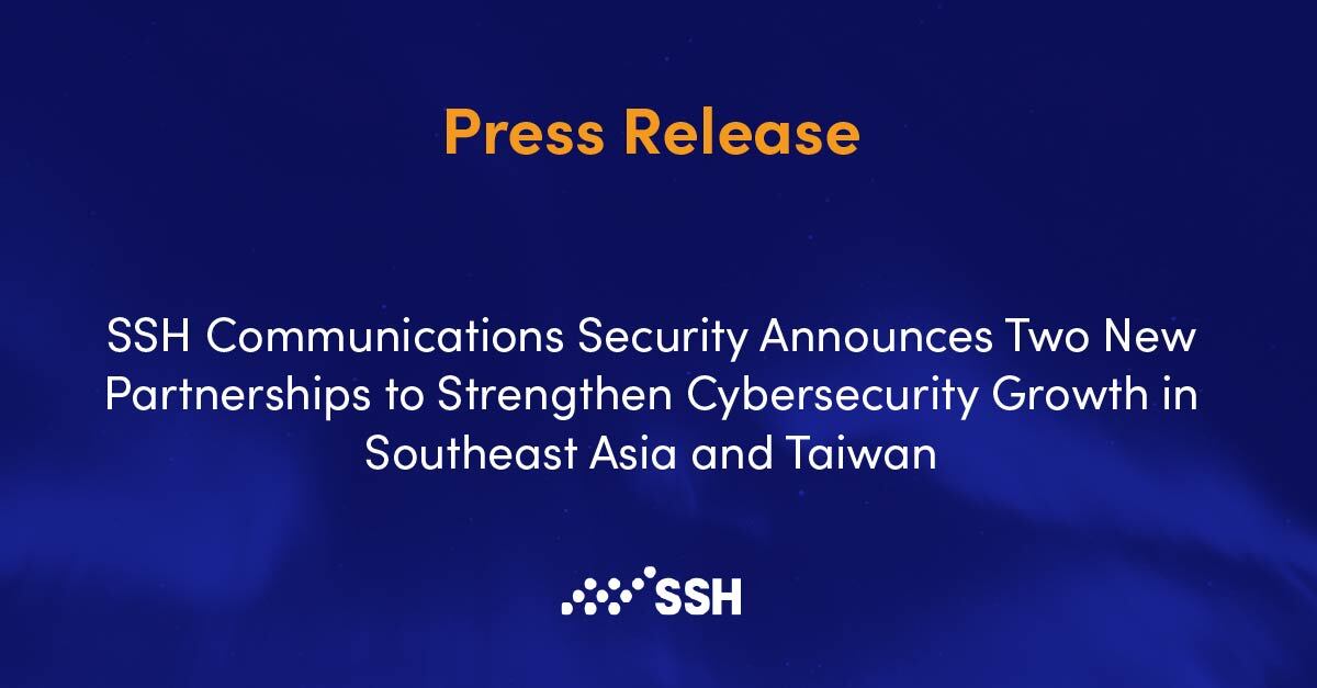 PRESS RELEASE: SSH Communications Security Announces Multiple Partnerships to Accelerate Growth