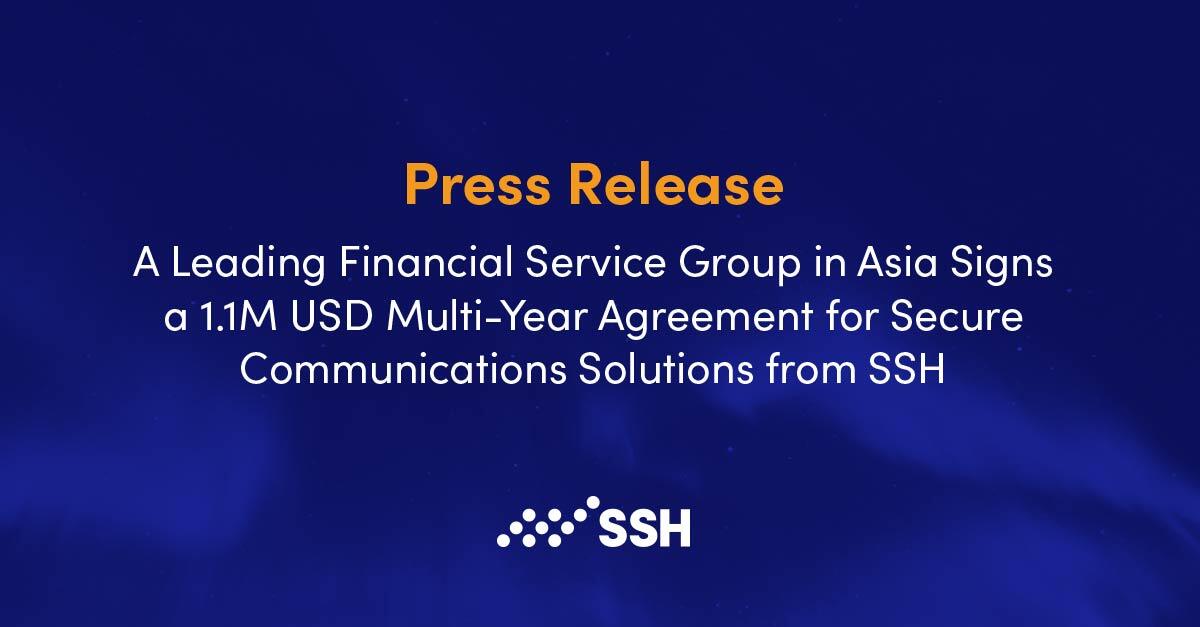 A Leading Financial Service Group in Asia Signs a 1.1M for SSH