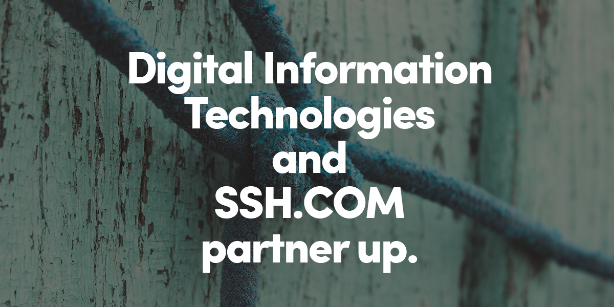 SSH.COM and Digital Information Technologies Form Partnership to Strengthen Privileged Access Management for Enterprises