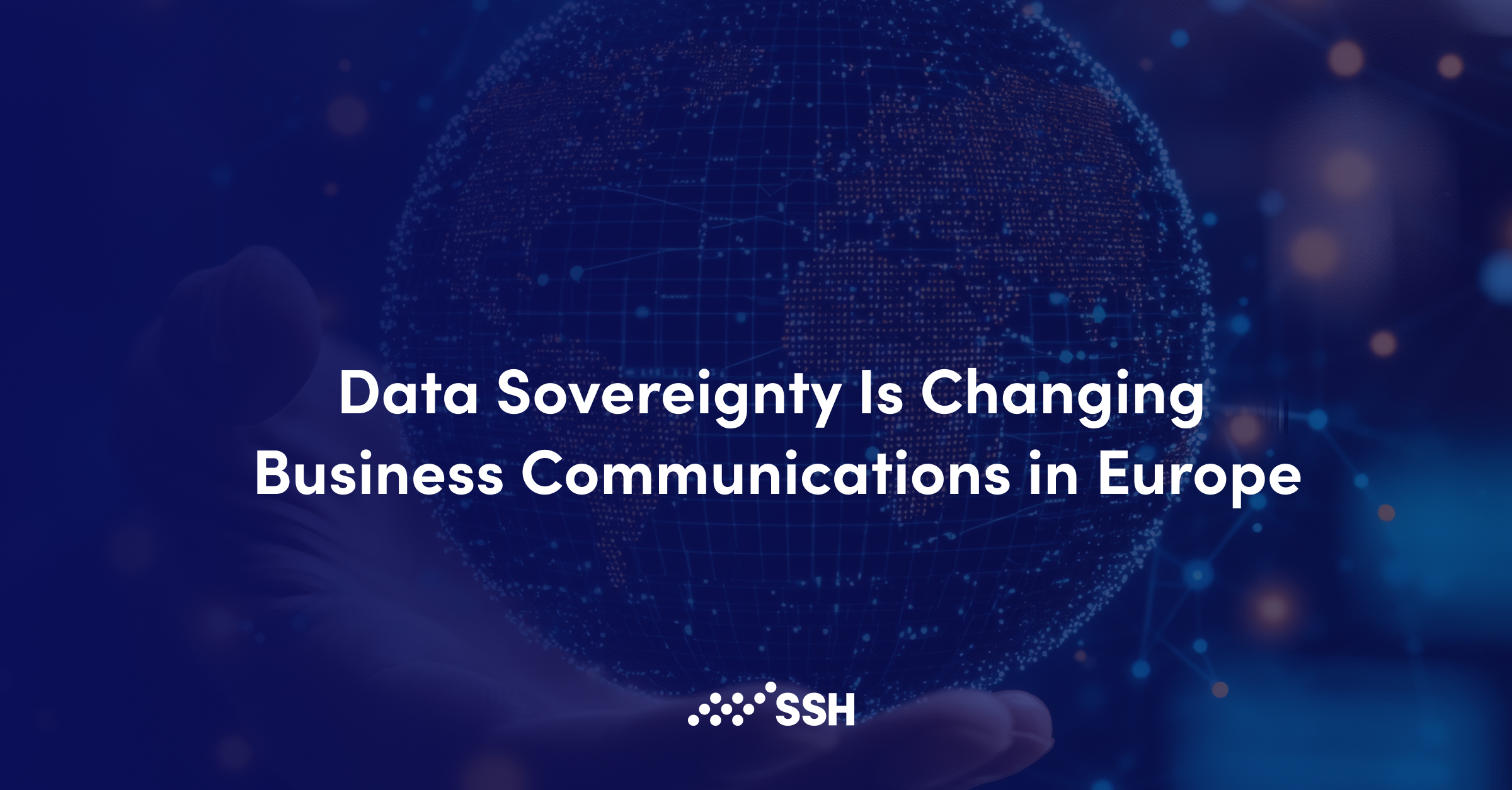 Data Sovereignty Is Changing Business Communications in Europe