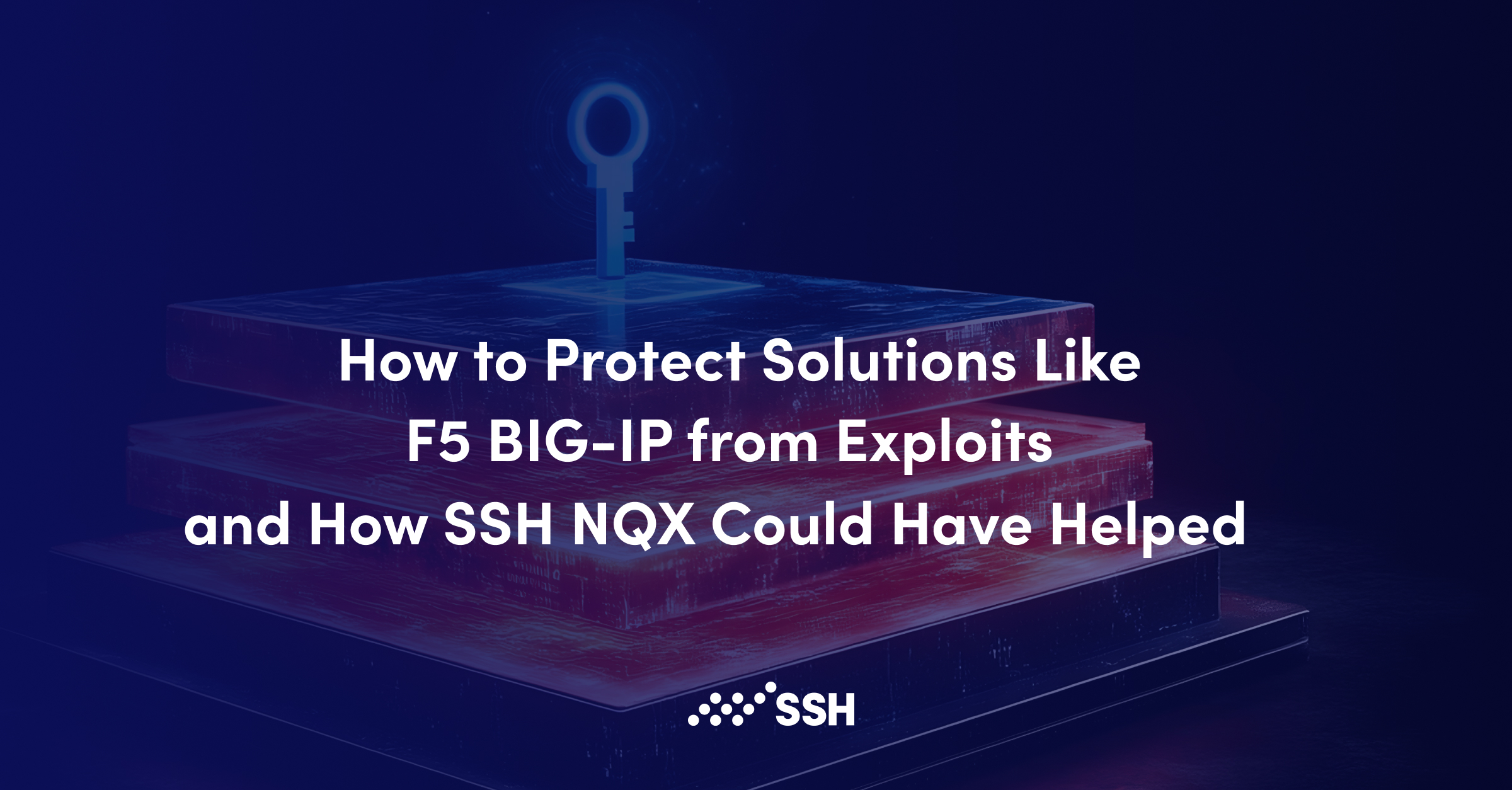 How to Protect Solutions Like F5 BIG-IP from Exploits | SSH