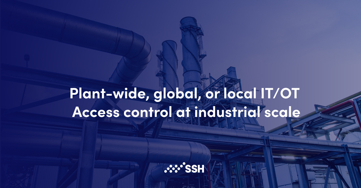 Plant-wide, global, or local IT/OT access control at industrial scale