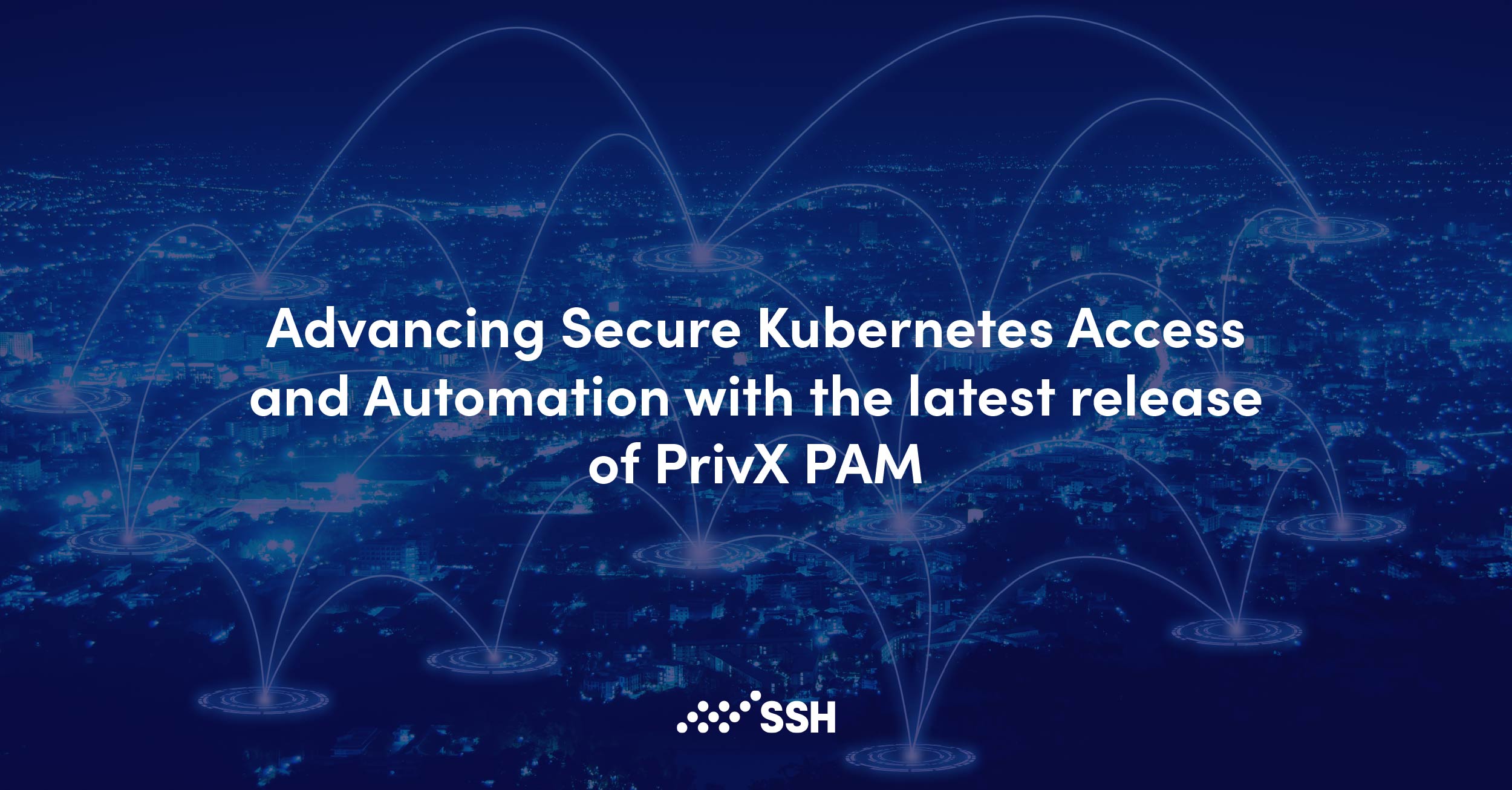 Advancing Secure Kubernetes Access and Automation with the latest release of PrivX PAM