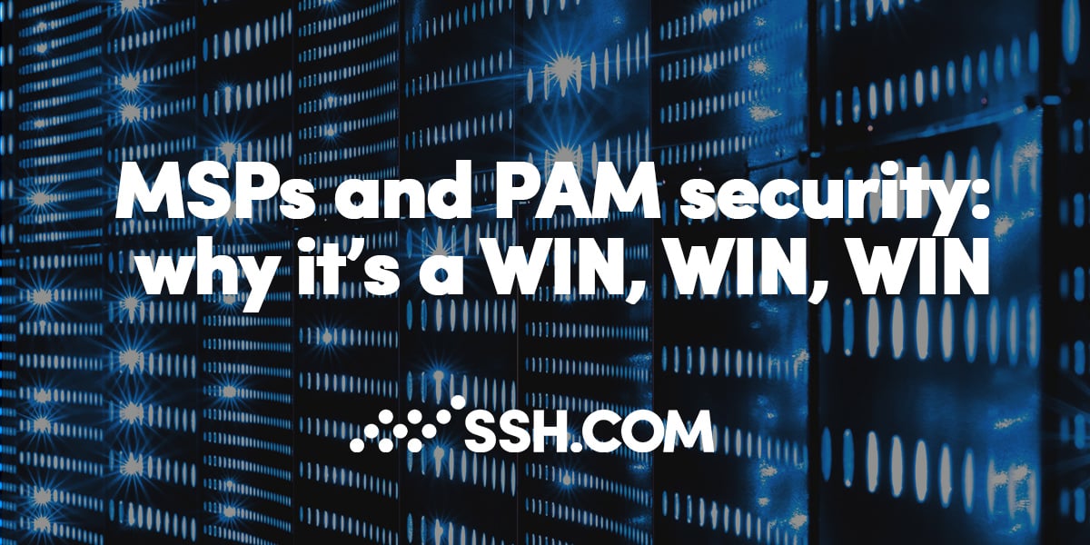 MSPs and PAM for access: why it’s a WIN, WIN, WIN