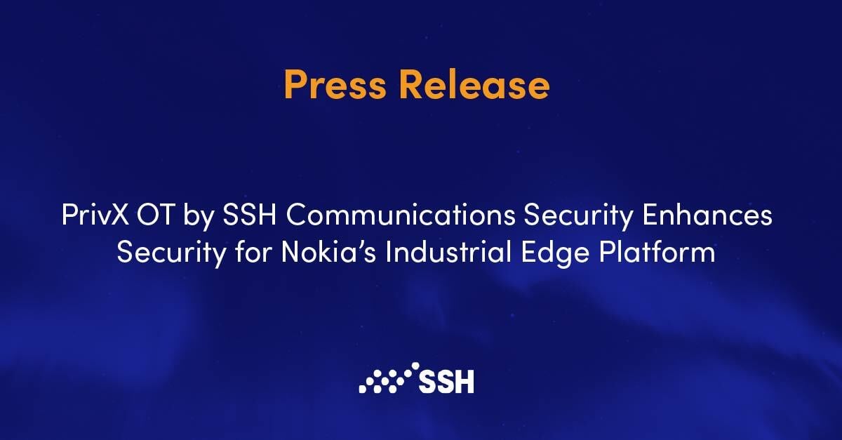 PrivX OT by SSH Communications Security Enhances Security for Nokia’s Industrial Edge Platform