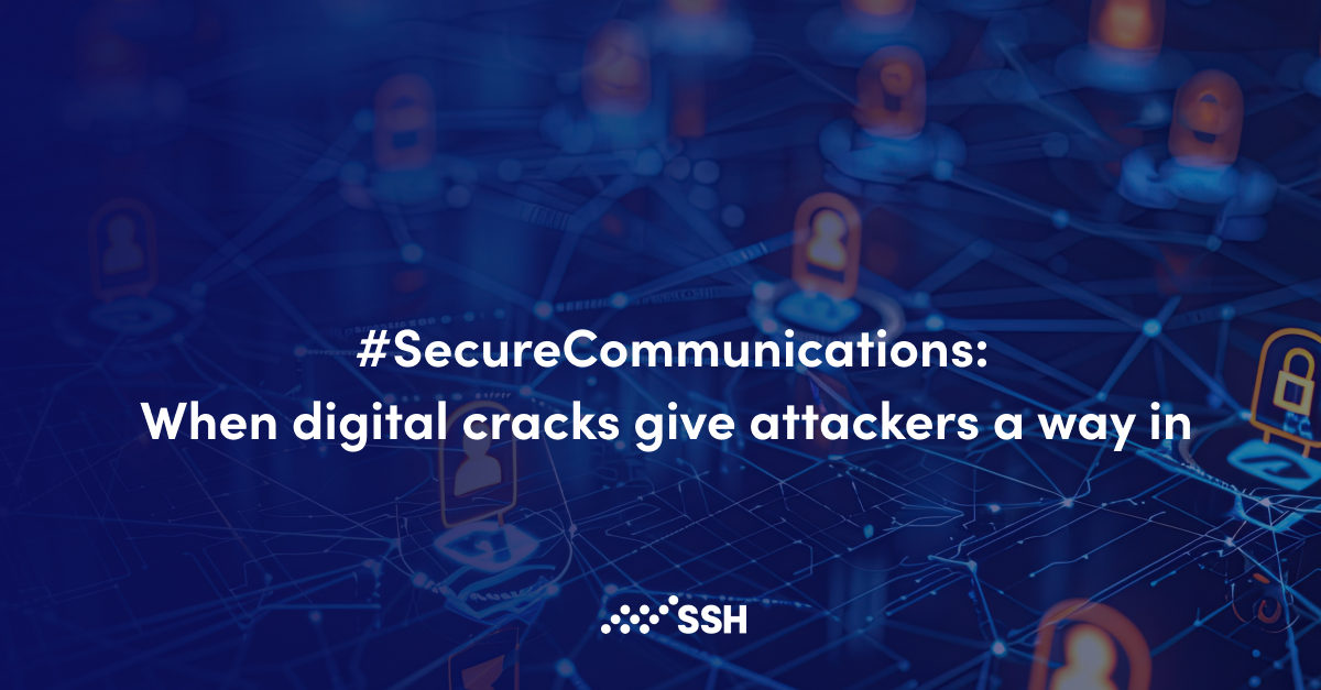 SecureCommunications: When digital cracks give attackers a way in | SSH