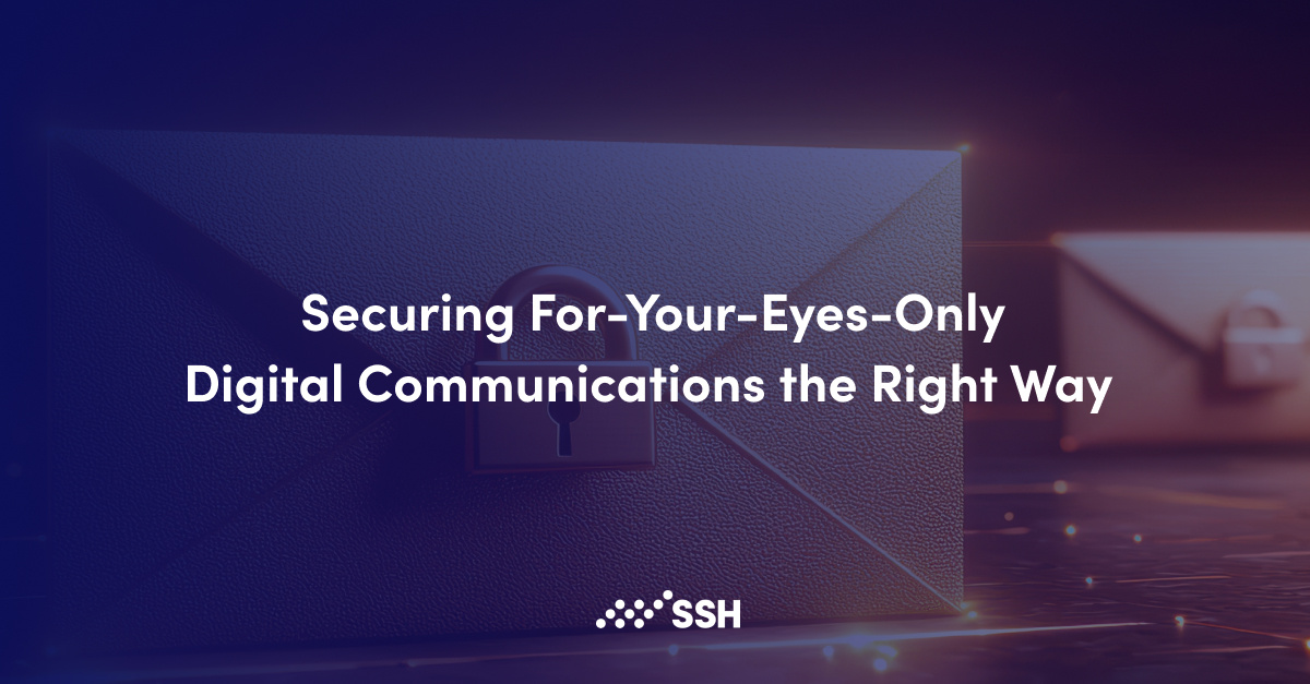 Securing For-Your-Eyes-Only Digital Communications the Right Way