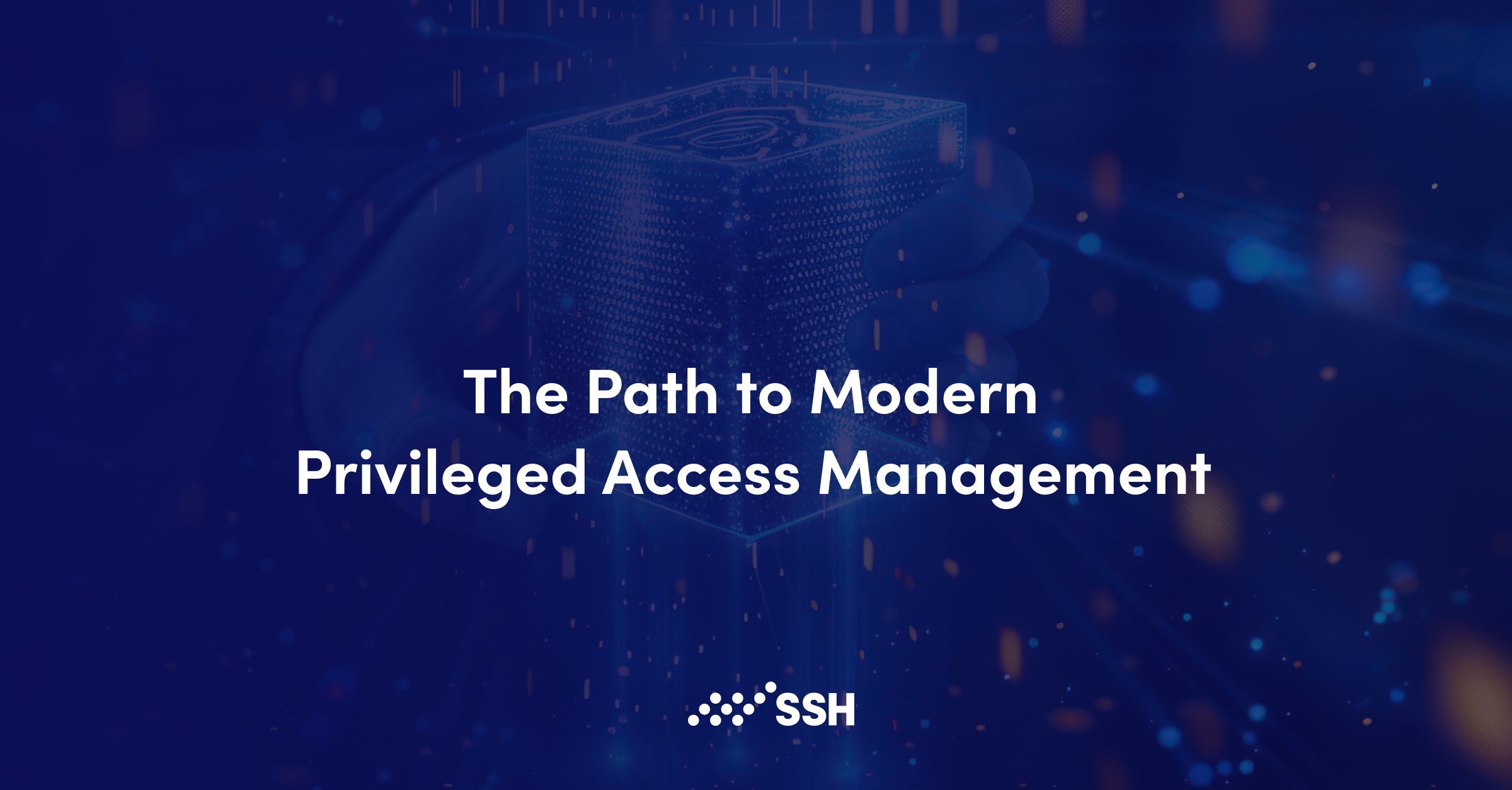 The Path to Modern Privileged Access Management