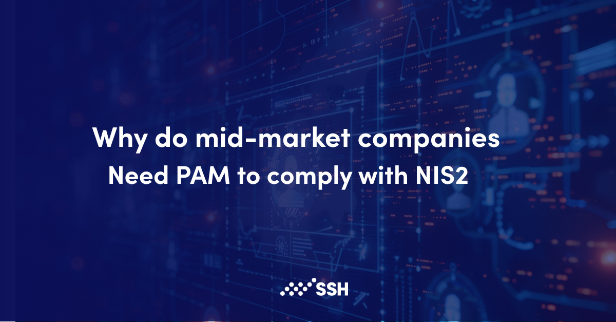 Why Mid-Market Companies Need PAM to Comply with NIS2